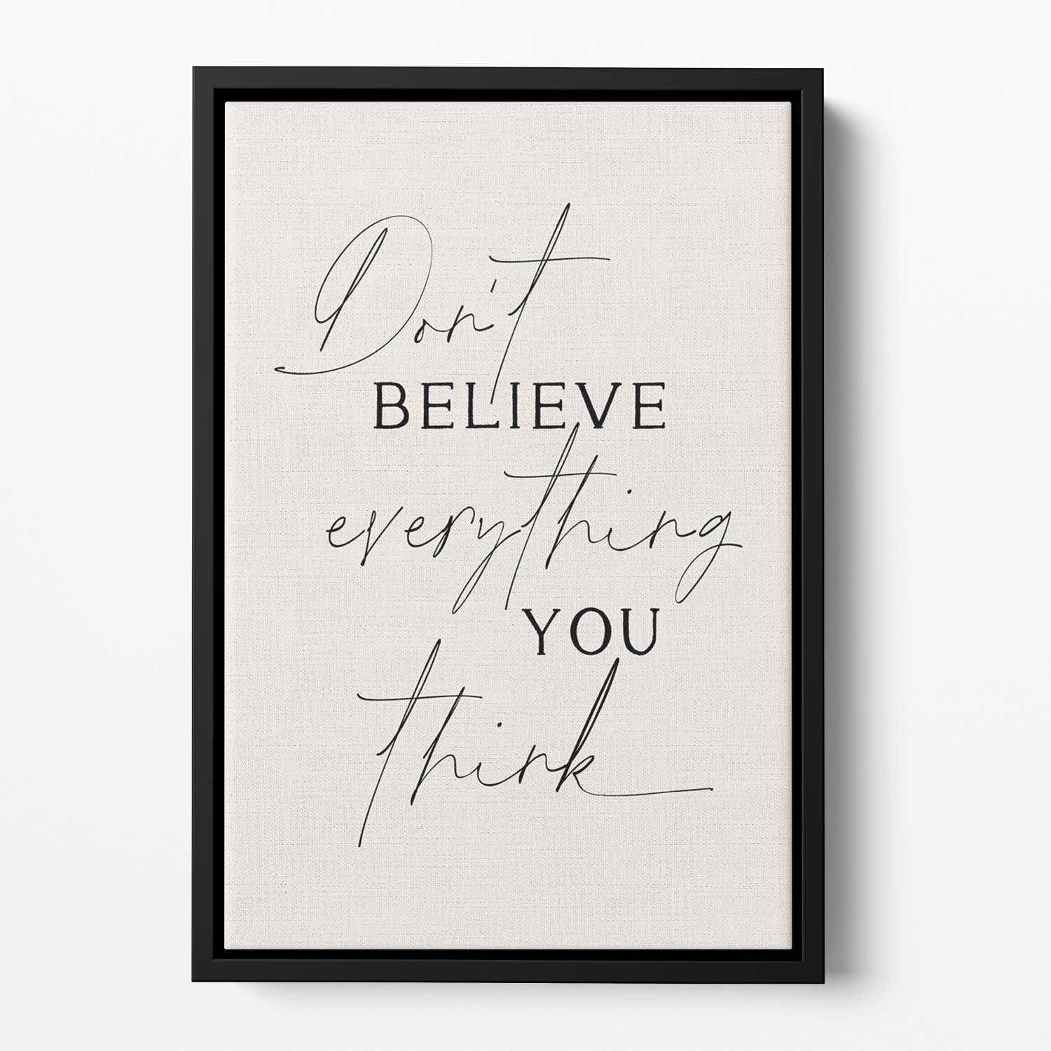 Dont Believe Everything Floating Framed Canvas - Canvas Art Rocks - 2