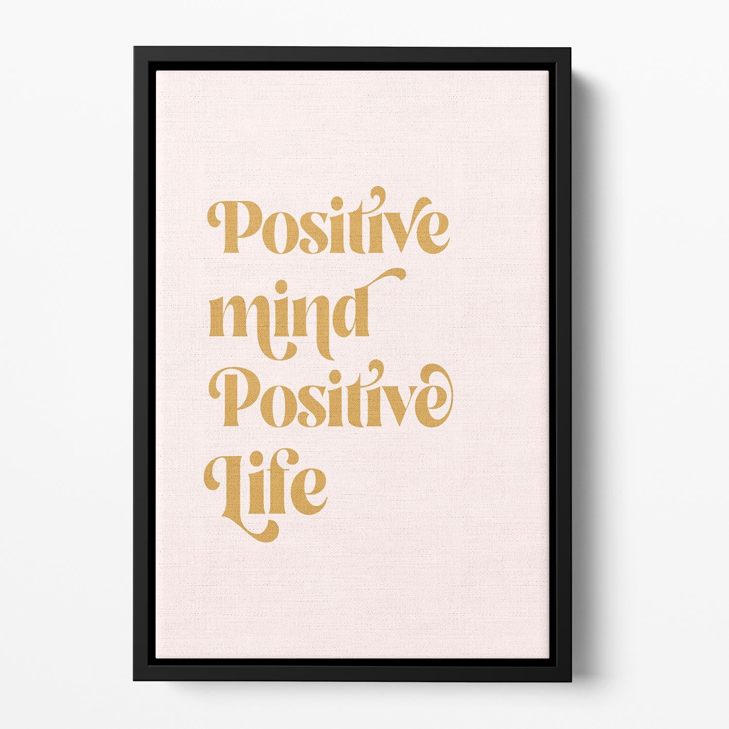 Positive Mind Positive Life Floating Framed Canvas - Canvas Art Rocks - 2