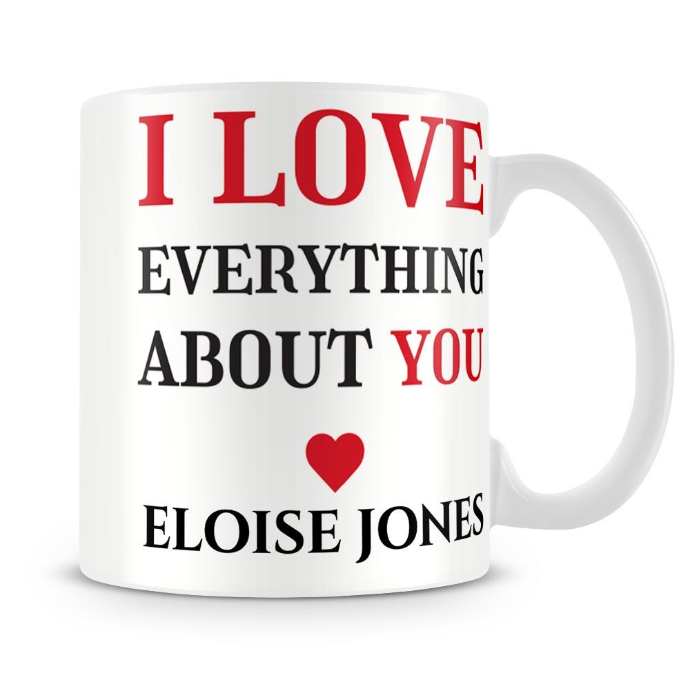 I Love Everything About You Personalised Mug