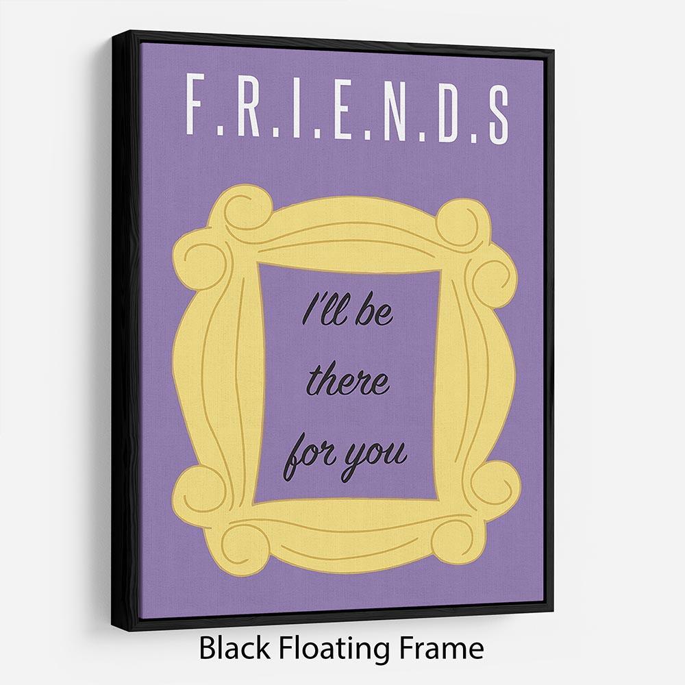 Friends Ill Be There For You Minimal Movie Floating Frame Canvas - Canvas Art Rocks - 1
