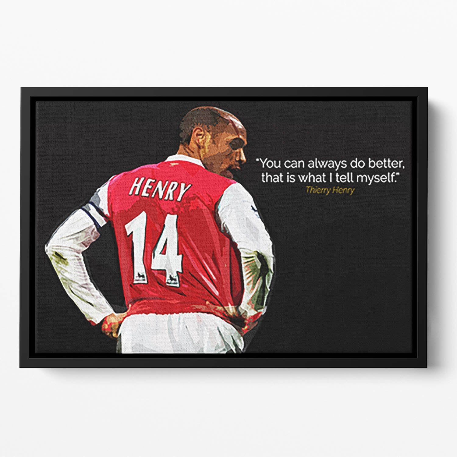 Thierry Henry You Can Alway Do Better Floating Framed Canvas